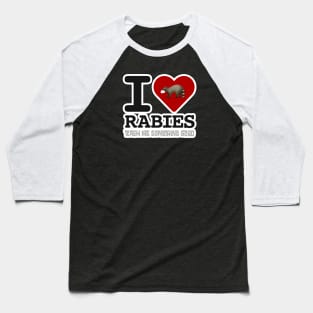 I (Am Afraid Of Water Thanks To My) Rabies Baseball T-Shirt